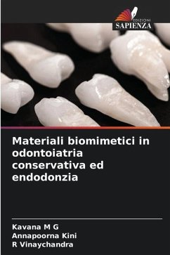 Materiali biomimetici in odontoiatria conservativa ed endodonzia - M G, Kavana;Kini, Annapoorna;Vinaychandra, R