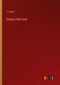 Seekers After God - Farrar, F.