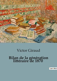 Bilan de la génération littéraire de 1870 - Giraud, Victor