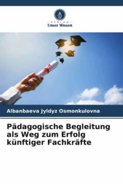 Pädagogische Begleitung als Weg zum Erfolg künftiger Fachkräfte - Jyldyz Osmonkulovna, Albanbaeva