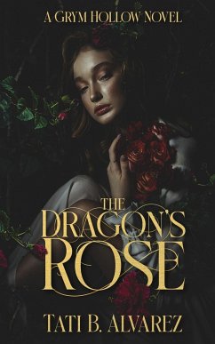 The Dragon's Rose - Alvarez, Tati B.