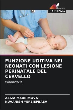 FUNZIONE UDITIVA NEI NEONATI CON LESIONE PERINATALE DEL CERVELLO - Madrimova, Aziza;Yerejepbaev, Kuvanish