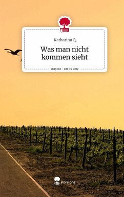 Was man nicht kommen sieht. Life is a Story - story.one - Q, Katharina