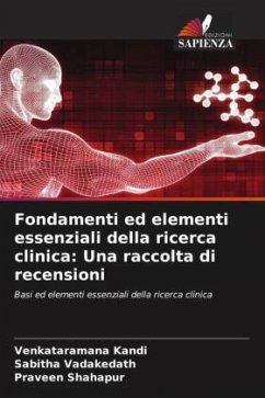 Fondamenti ed elementi essenziali della ricerca clinica: Una raccolta di recensioni - Kandi, Venkataramana;Vadakedath, Sabitha;Shahapur, Praveen