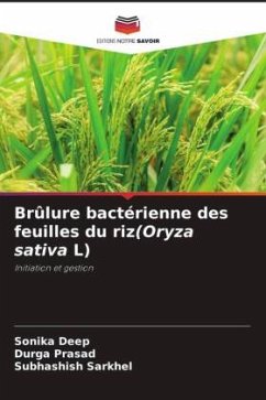 Brûlure bactérienne des feuilles du riz(Oryza sativa L) - Deep, Sonika;Prasad, Durga;Sarkhel, Subhashish