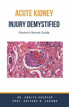 Acute Kidney Injury Demystified - Kashyap, Ankita; Sharma, Krishna N.