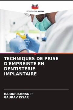 TECHNIQUES DE PRISE D'EMPREINTE EN DENTISTERIE IMPLANTAIRE - P, HARIKRISHNAN;Issar, Gaurav