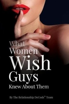 What Women Wish Guys Knew About Them - Team, The Relationship Decode