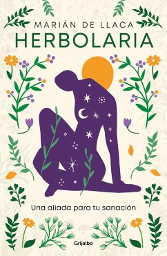 Herbolaria. Una Aliada Para Tu Sanación / Herbal Medicine. Your Health Ally - de Llaca, Marián