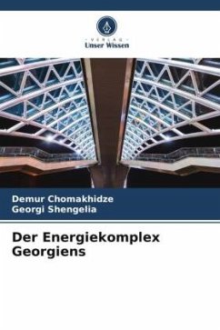 Der Energiekomplex Georgiens - Chomakhidze, Demur;Shengelia, Georgi