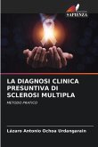 LA DIAGNOSI CLINICA PRESUNTIVA DI SCLEROSI MULTIPLA