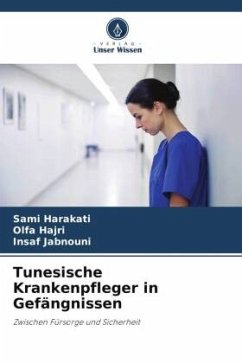 Tunesische Krankenpfleger in Gefängnissen - Harakati, Sami;Hajri, Olfa;Jabnouni, Insaf