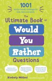 The Ultimate Book of Would You Rather Questions