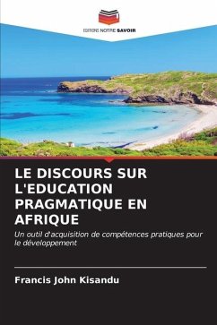 LE DISCOURS SUR L'EDUCATION PRAGMATIQUE EN AFRIQUE - Kisandu, Francis John