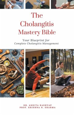 The Cholangitis Mastery Bible - Kashyap, Ankita; Sharma, Krishna N.