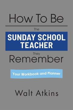 How To Be The SUNDAY SCHOOL TEACHER They Remember - Atkins, Walt