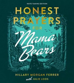 Honest Prayers for Mama Bears Note-Taking Edition - Ferrer, Hillary Morgan; Loos, Julie