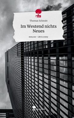 Im Westend nichts Neues. Life is a Story - story.one - Schmitt, Thomas