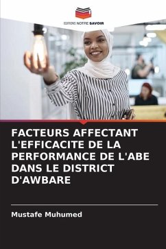 FACTEURS AFFECTANT L'EFFICACITE DE LA PERFORMANCE DE L'ABE DANS LE DISTRICT D'AWBARE - Muhumed, Mustafe