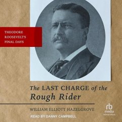 The Last Charge of the Rough Rider - Hazelgrove, William Elliott