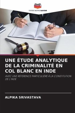 UNE ÉTUDE ANALYTIQUE DE LA CRIMINALITÉ EN COL BLANC EN INDE - SRIVASTAVA, ALPIKA