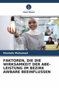 FAKTOREN, DIE DIE WIRKSAMKEIT DER ABE-LEISTUNG IM BEZIRK AWBARE BEEINFLUSSEN - Muhumed, Mustafe