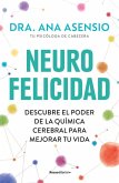 Neurofelicidad: Descubre El Poder de la Química Cerebral Para Mejorar Tu Vida / Neuro-Happiness: Discover the Power of Brain Chemistry for a Better Life