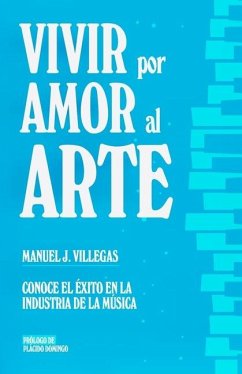 Vivir por amor al arte - Villegas, Manuel J