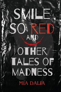 Smile So Red and Other Tales of Madness - Dalia, Mia