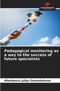 Pedagogical monitoring as a way to the success of future specialists - Jyldyz Osmonkulovna, Albanbaeva