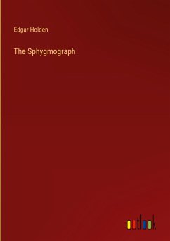 The Sphygmograph - Holden, Edgar