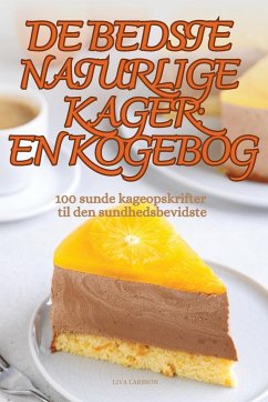 DE BEDSTE NATURLIGE KAGER EN KOGEBOG - Liva Larsson