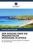 DER DISKURS ÜBER DIE PRAGMATISCHE ERZIEHUNG IN AFRIKA