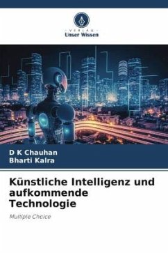 Künstliche Intelligenz und aufkommende Technologie - Chauhan, D K;Kalra, Bharti
