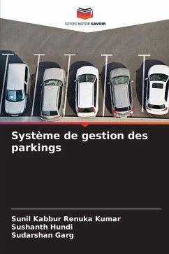 Système de gestion des parkings - Kabbur Renuka Kumar, Sunil;Hundi, Sushanth;Garg, Sudarshan
