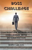 Boss Challenge Confronting Workplace Challenges with Determination