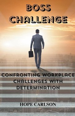 Boss Challenge Confronting Workplace Challenges with Determination - Carlson, Hope