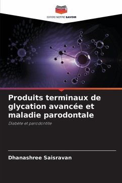 Produits terminaux de glycation avancée et maladie parodontale - Saisravan, Dhanashree