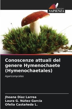 Conoscenze attuali del genere Hymenochaete (Hymenochaetales) - Díaz Larrea, Jhoana;Núñez García, Laura G.;Castañeda L., Ofelia