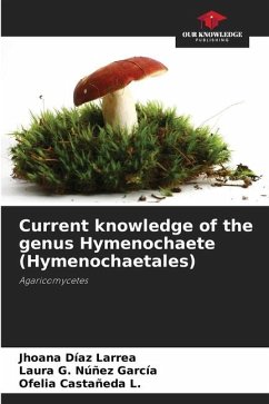 Current knowledge of the genus Hymenochaete (Hymenochaetales) - Díaz Larrea, Jhoana;Núñez García, Laura G.;Castañeda L., Ofelia