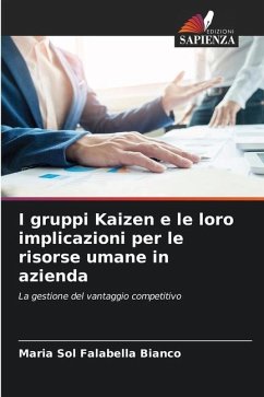 I gruppi Kaizen e le loro implicazioni per le risorse umane in azienda - Falabella Bianco, Maria Sol