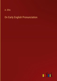 On Early English Pronunciation - Ellis, A.