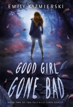 Good Girl Gone Bad - Kazmierski, Emily