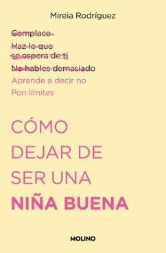 Cómo Dejar de Ser Una Niña Buena / How to Stop Being a Good Girl - Rodríguez, Mireia