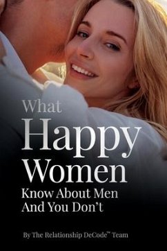 What Happy Women Know About Men And You Don't - Team, The Relationship Decode