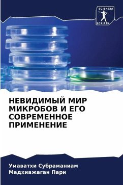 NEVIDIMYJ MIR MIKROBOV I EGO SOVREMENNOE PRIMENENIE - Subramaniam, Umavathi;Pari, Madhiazhagan