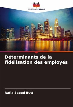 Déterminants de la fidélisation des employés - Butt, Rafia Saeed