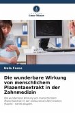 Die wunderbare Wirkung von menschlichem Plazentaextrakt in der Zahnmedizin