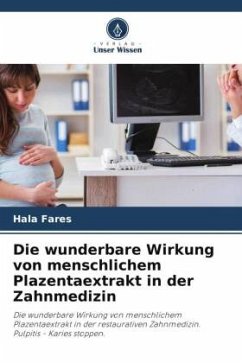 Die wunderbare Wirkung von menschlichem Plazentaextrakt in der Zahnmedizin - Fares, Hala