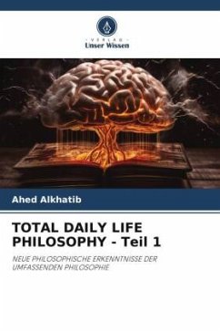 TOTAL DAILY LIFE PHILOSOPHY - Teil 1 - Alkhatib, Ahed